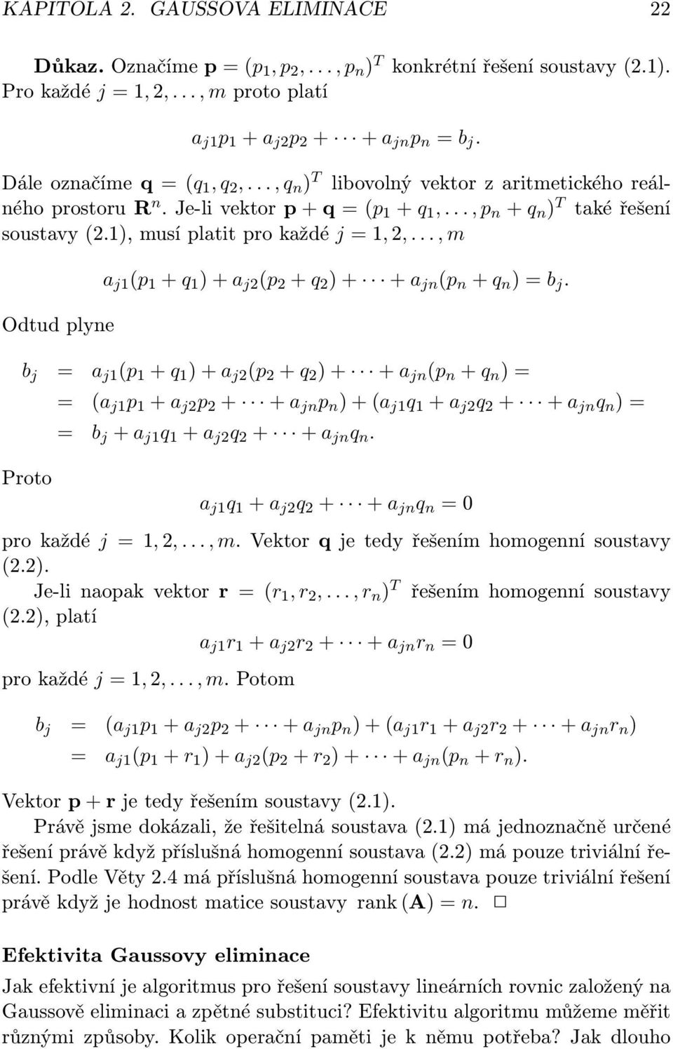 1), musí platit pro každé j = 1, 2,..., m Odtud plyne a j1 (p 1 + q 1 ) + a j2 (p 2 + q 2 ) + + a jn (p n + q n ) = b j.