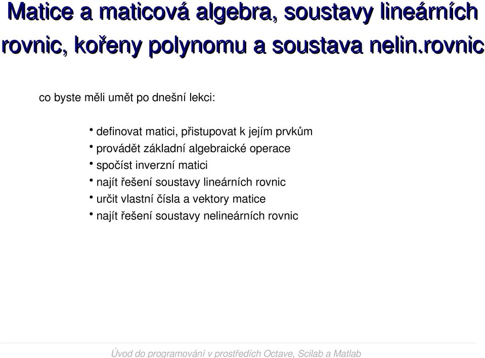 inverzní matici najít řešení soustavy lineárních rovnic určit