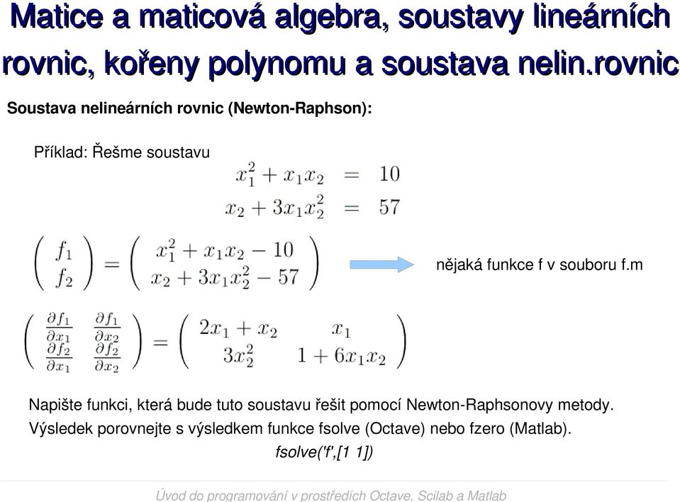 m Napište funkci, která bude tuto soustavu řešit pomocí Newton