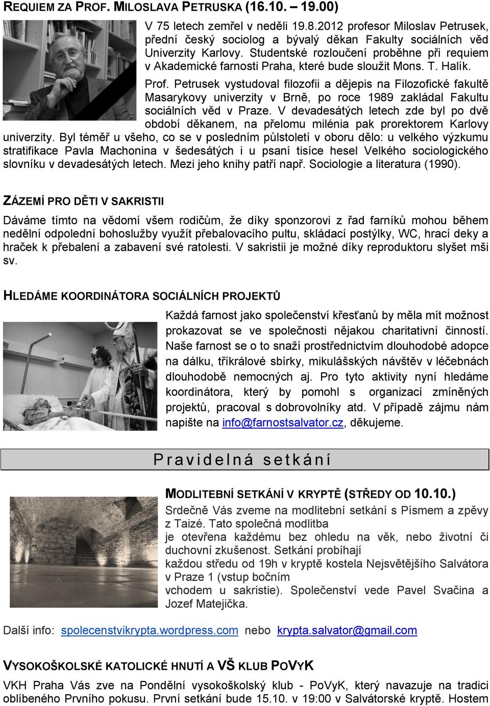 Petrusek vystudoval filozofii a dějepis na Filozofické fakultě Masarykovy univerzity v Brně, po roce 1989 zakládal Fakultu sociálních věd v Praze.