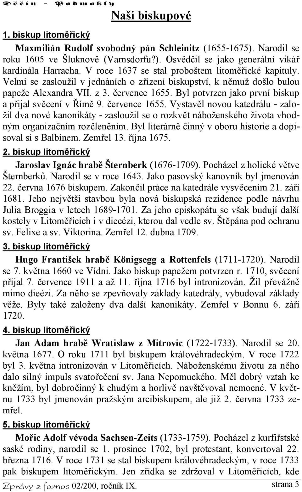 Byl potvrzen jako první biskup a přijal svěcení v Římě 9. července 1655.