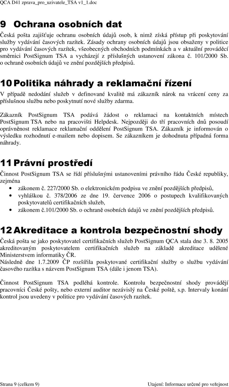 ustanovení zákona č. 101/2000 Sb. o ochraně osobních údajů ve znění pozdějších předpisů.