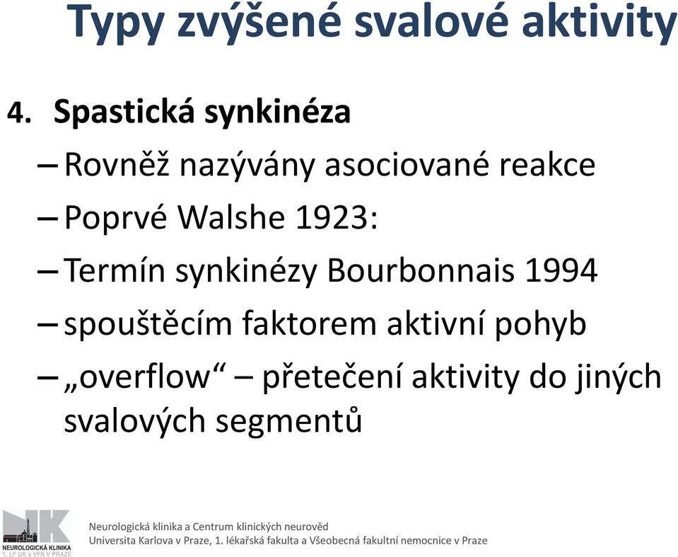 Poprvé Walshe 1923: Termín synkinézy Bourbonnais 1994