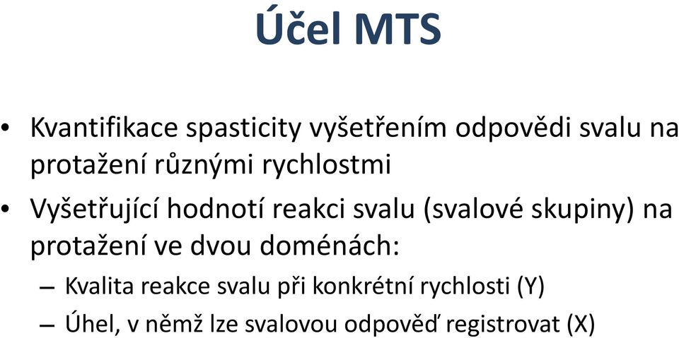 (svalové skupiny) na protažení ve dvou doménách: Kvalita reakce