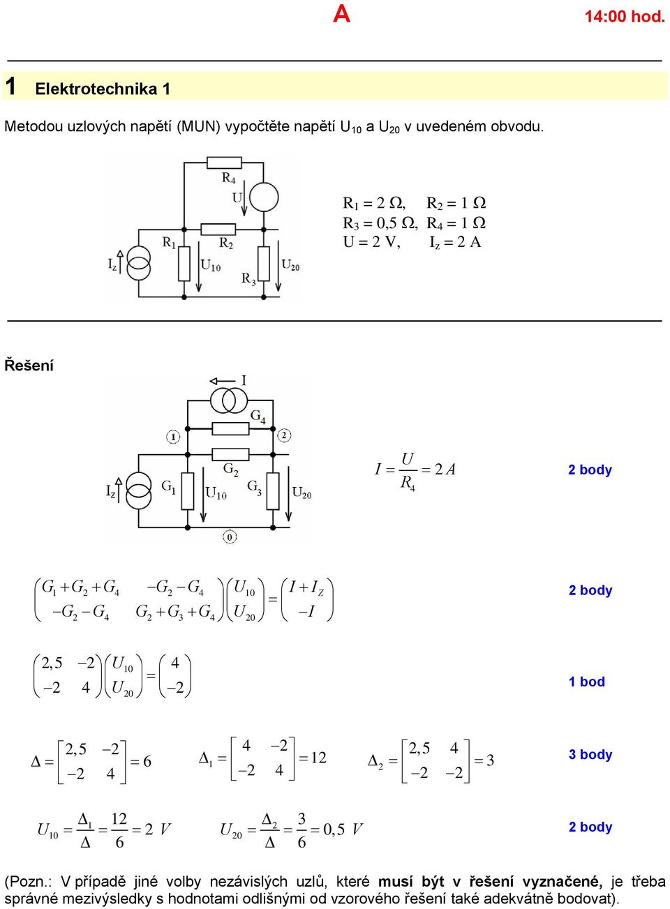 = 6 4 4 Δ = = 4,5 4 Δ = = 3 Δ Δ 3 0 = = = V 0 = = = 0,5 V Δ 6 Δ 6 (Pozn.