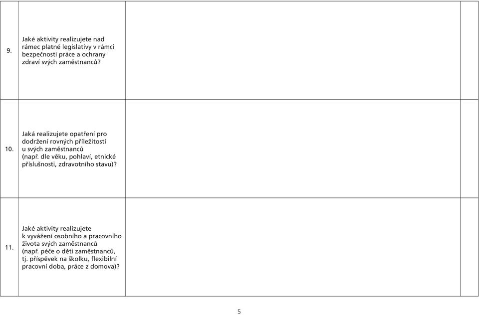 dle věku, pohlaví, etnické příslušnosti, zdravotního stavu)? 11.
