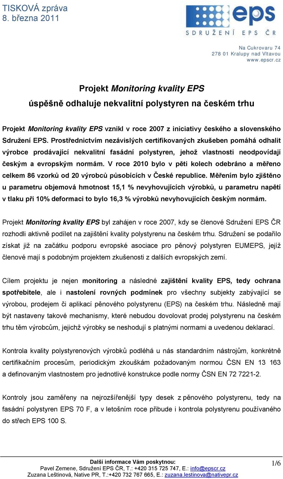 V roce 2010 bylo v pěti kolech odebráno a měřeno celkem 86 vzorků od 20 výrobců působících v České republice.