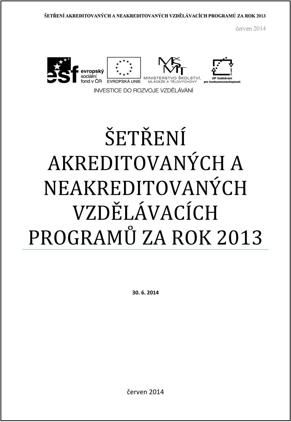 VZDĚLÁVACÍCH PROGRAMŮ ZA ROK 2013 30. 6.