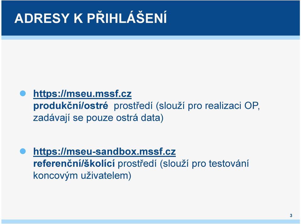 zadávají se pouze ostrá data) https://mseu-sandbox.mssf.
