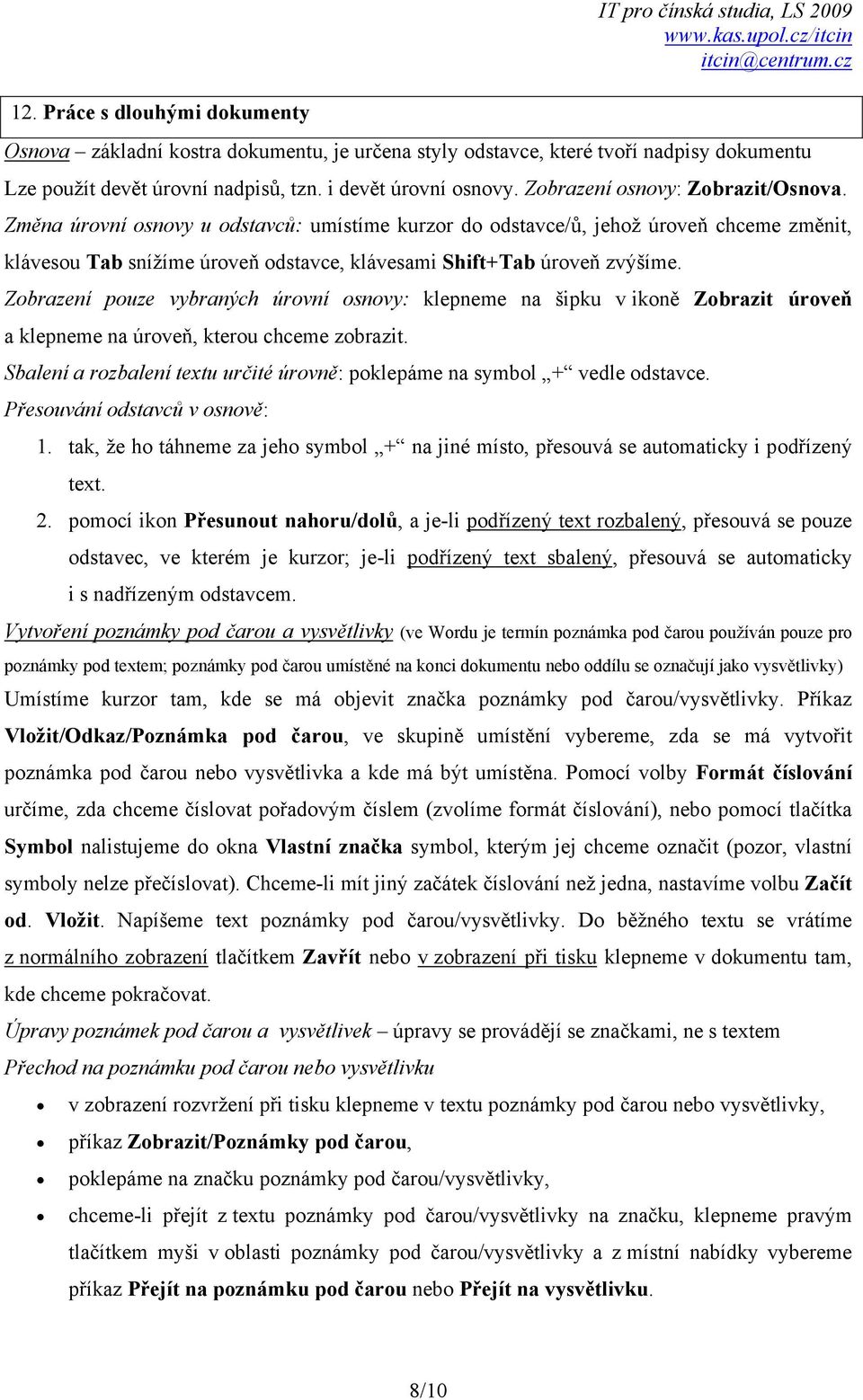 Zobrazení pouze vybraných úrovní osnovy: klepneme na šipku v ikoně Zobrazit úroveň a klepneme na úroveň, kterou chceme zobrazit.