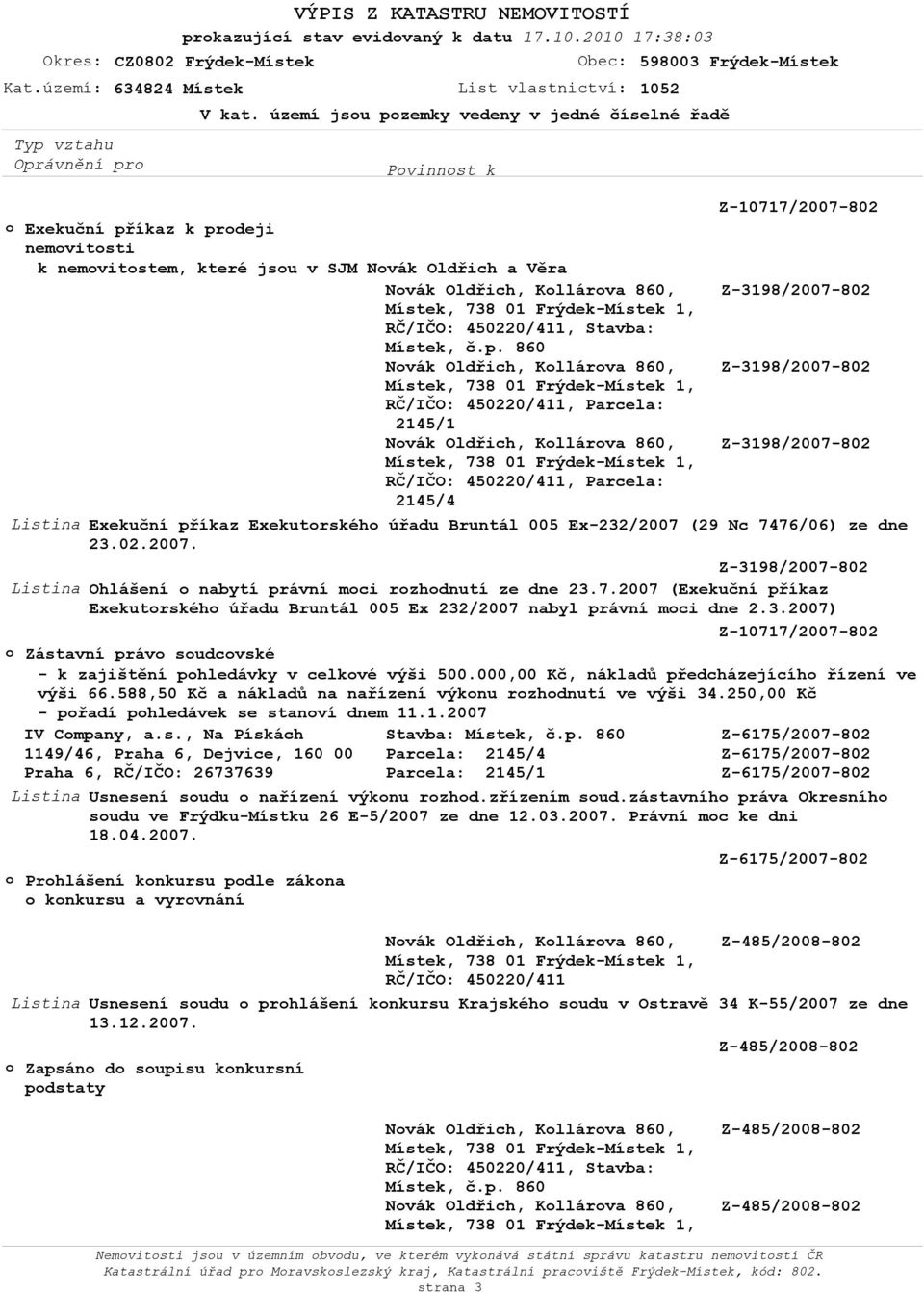 000,00 Kč, nákladů předcházejícího řízení ve výši 66.588,50 Kč a nákladů na nařízení výkonu rozhodnutí ve výši 34.250,00 Kč - pořadí pohledávek se