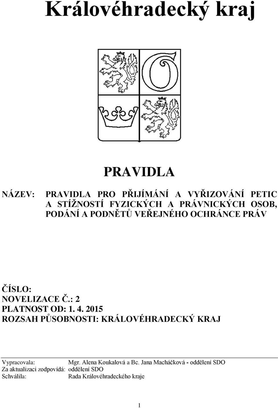 4. 2015 ROZSAH PŮSOBNOSTI: KRÁLOVÉHRADECKÝ KRAJ Vypracovala: Mgr. Alena Koukalová a Bc.