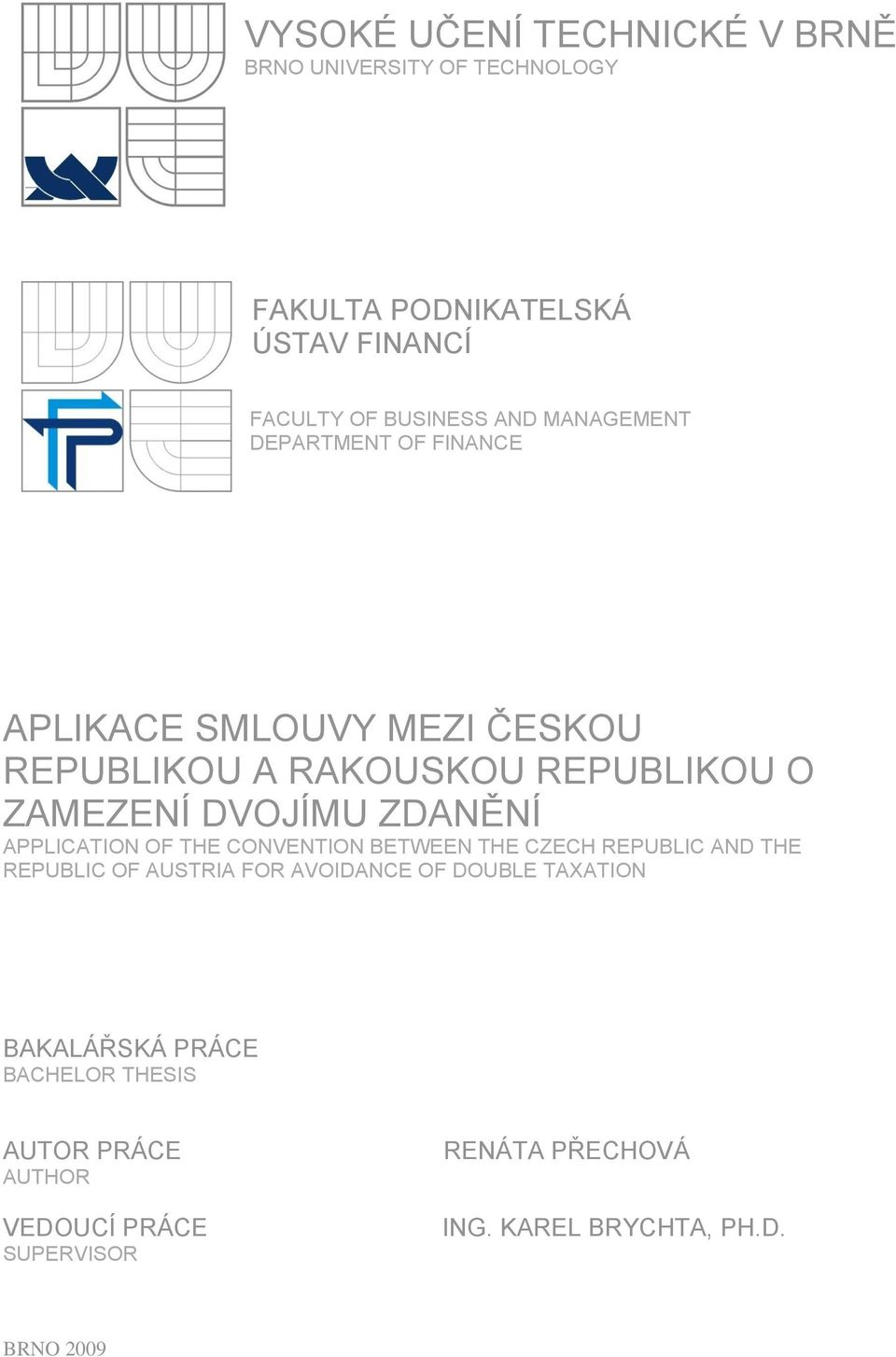 APPLICATION OF THE CONVENTION BETWEEN THE CZECH REPUBLIC AND THE REPUBLIC OF AUSTRIA FOR AVOIDANCE OF DOUBLE TAXATION