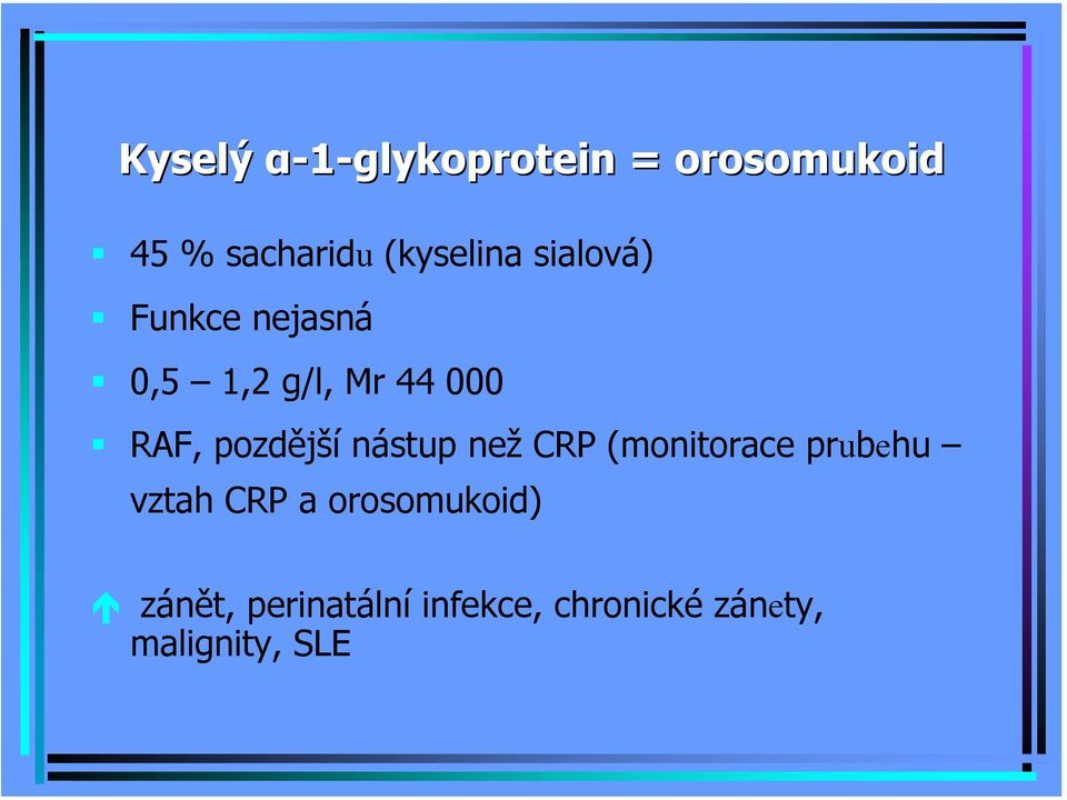 RAF, pozdější nástup než CRP (monitorace prubehu vztah CRP a
