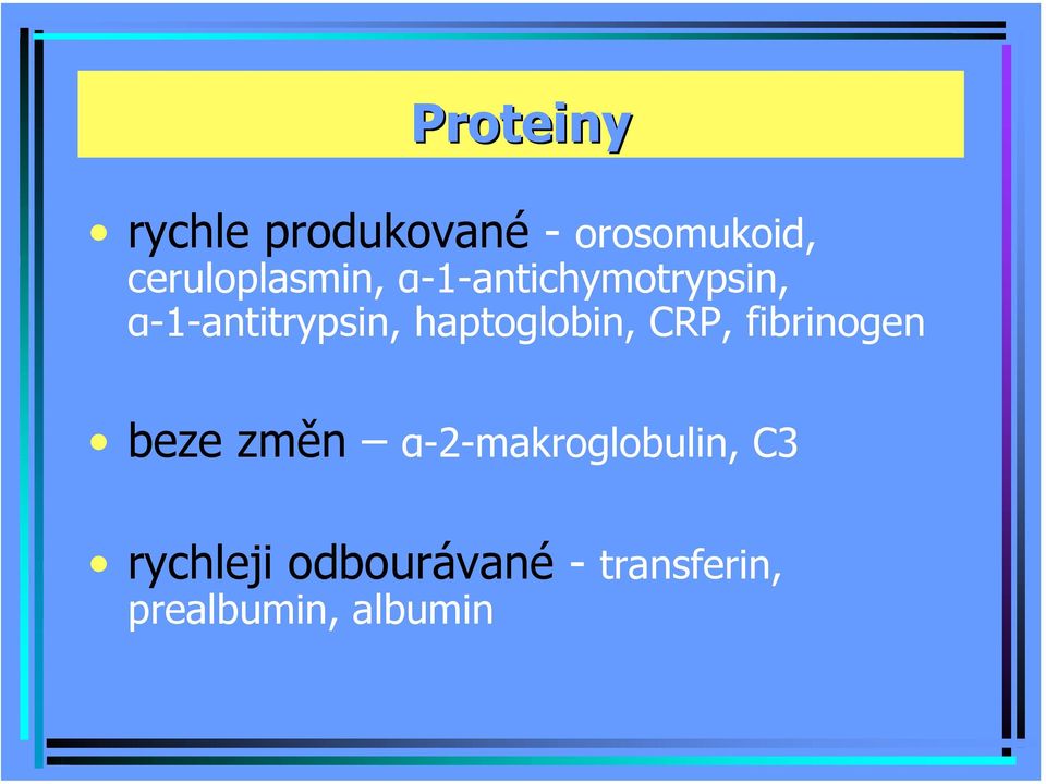 α-1-antitrypsin, haptoglobin, CRP, fibrinogen beze