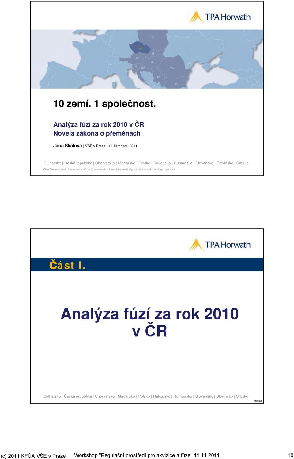 International (Curych) celosvětová asociace nezávislých účetních a ekonomických poradců. Část I.