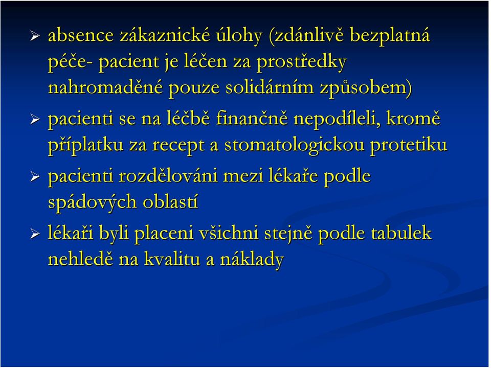 příplatku platku za recept a stomatologickou protetiku pacienti rozdělov lováni mezi lékal kaře e