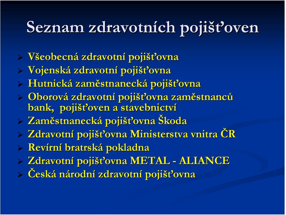 pojišťoven oven a stavebnictví Zaměstnaneck stnanecká pojišťovna ovna Škoda Zdravotní pojišťovna ovna