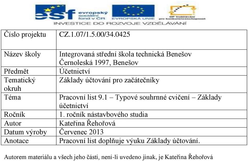 Účetnictví Základy účtování pro začátečníky Pracovní list 9.1 Typové souhrnné cvičení Základy účetnictví Ročník 1.