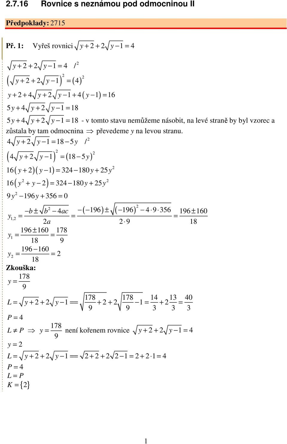 na levé straně by byl vzorec a zůstala by tam odmocnina převedeme y na levou stranu.