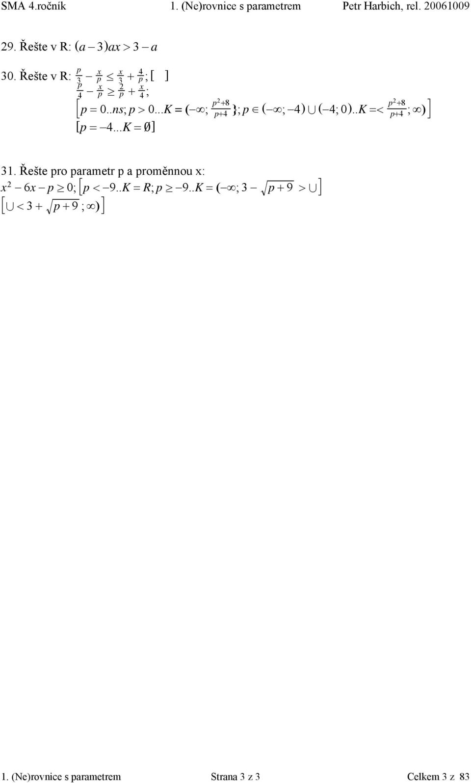 ..K = ( ; p +8 p+4 }; p c ( ; 4) 4 ( 4; 0)..K =< p +8 p+4 ; ) [p = 4...K = π] 3.