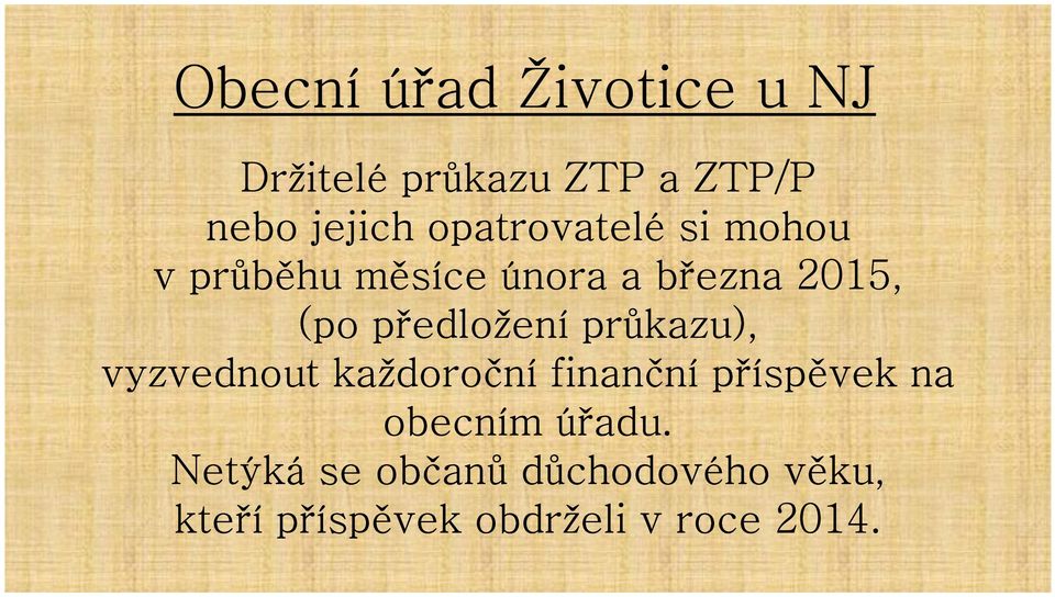 předložení průkazu), vyzvednout každoroční finanční příspěvek na