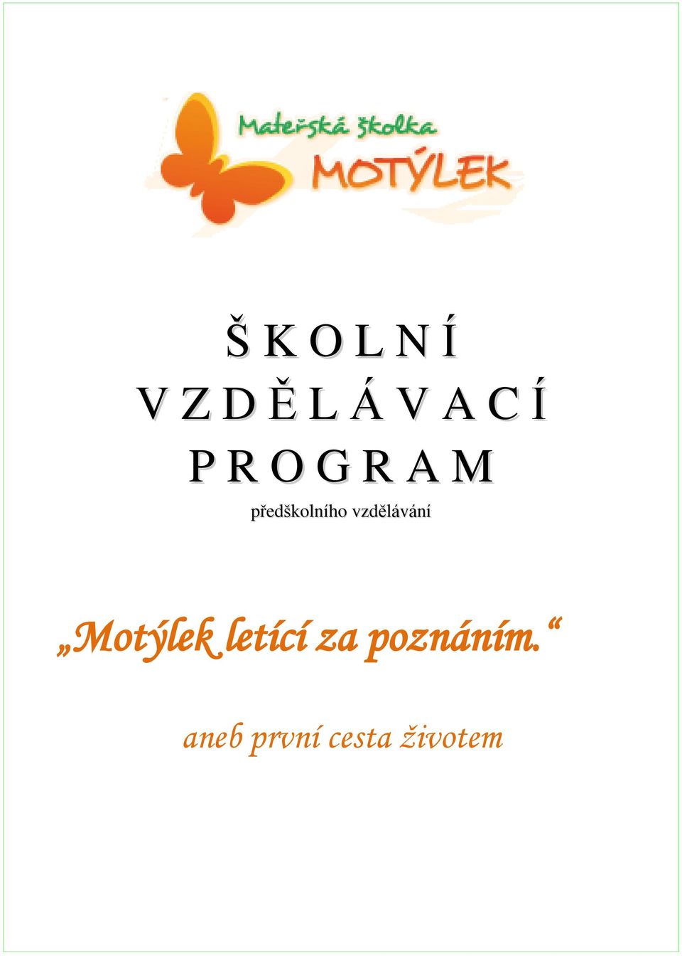 vzdělávání Motýlek letící za