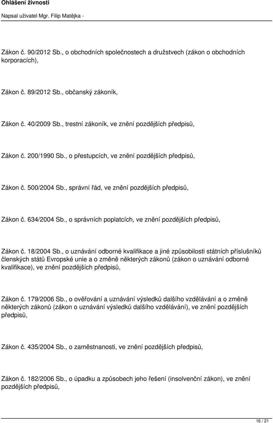 634/2004 Sb., o správních poplatcích, ve znění pozdějších předpisů, Zákon č. 18/2004 Sb.