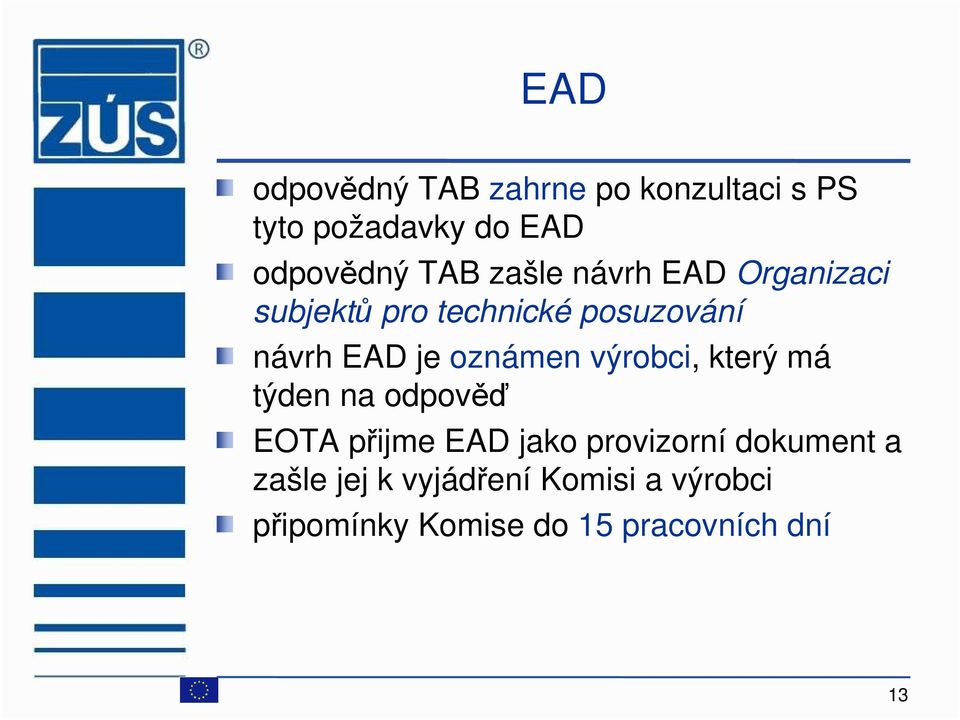 oznámen výrobci, který má týden na odpověď EOTA přijme EAD jako provizorní