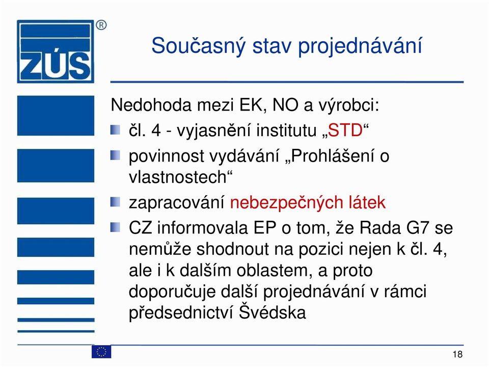 nebezpečných látek CZ informovala EP o tom, že Rada G7 se nemůže shodnout na pozici