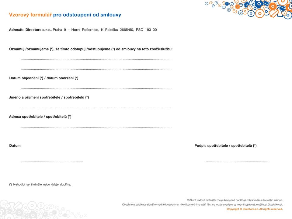 zboží/službu: Datum objednání (*) / datum obdržení (*) Jméno a příjmení spotřebitele / spotřebitelů (*) Adresa