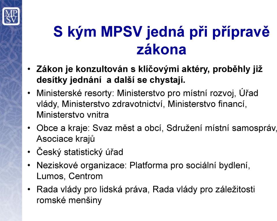 Ministerstvo vnitra Obce a kraje: Svaz měst a obcí, Sdružení místní samospráv, Asociace krajů Český statistický úřad zákona