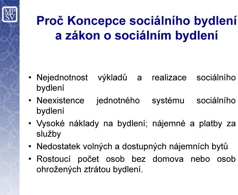 Vysoké náklady na bydlení; nájemné a platby za služby Nedostatek volných a