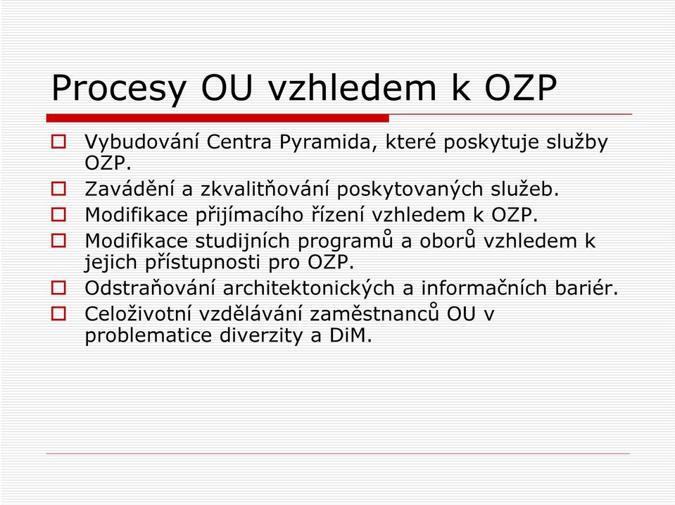 Modifikace studijních programů a oborů vzhledem k jejich přístupnosti pro OZP.