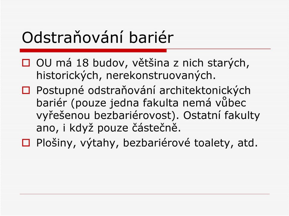 Postupné odstraňování architektonických bariér (pouze jedna fakulta