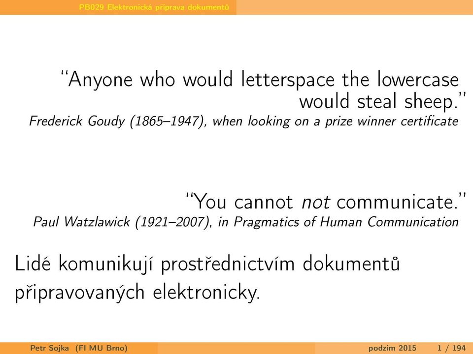 Frederick Goudy (1865 1947), when looking on a prize winner certificate You cannot not