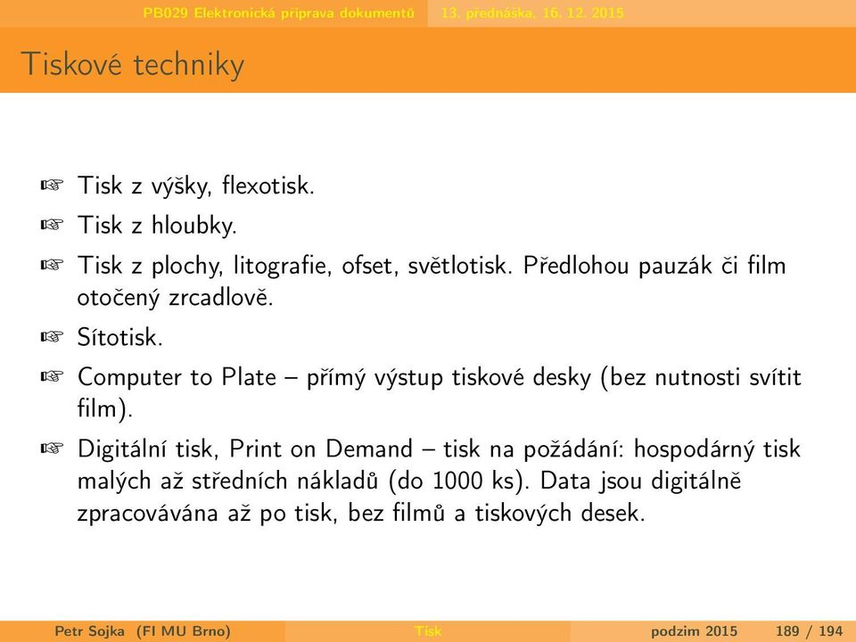 Computer to Plate přímý výstup tiskové desky (bez nutnosti svítit film).