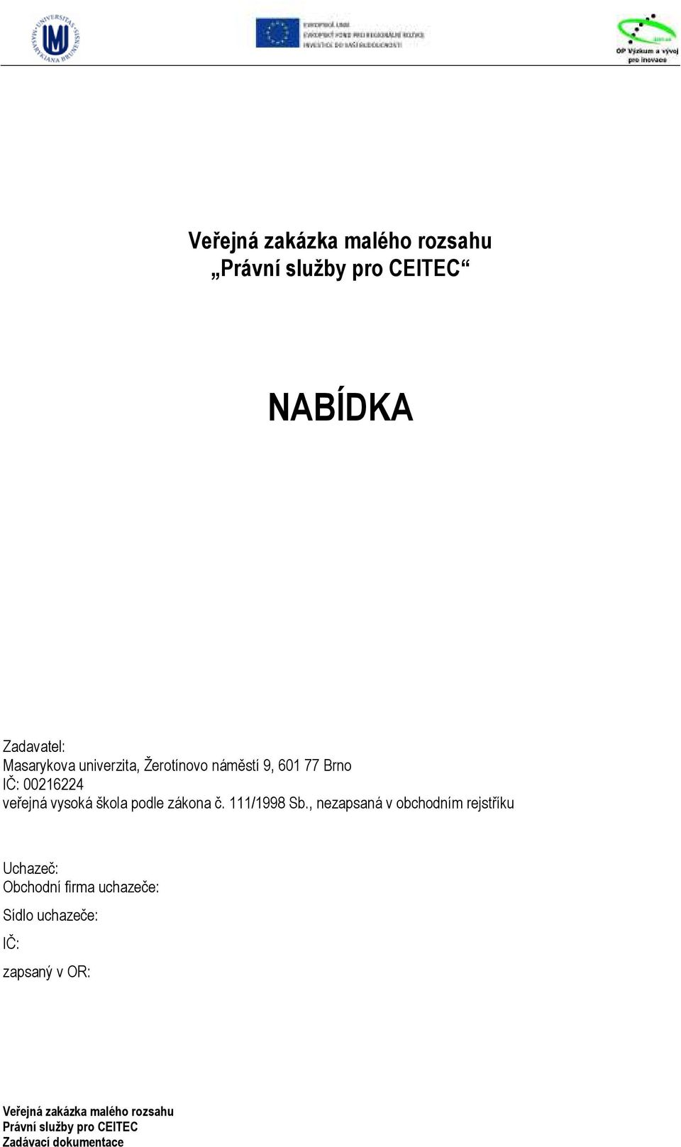 podle zákona č. 111/1998 Sb.