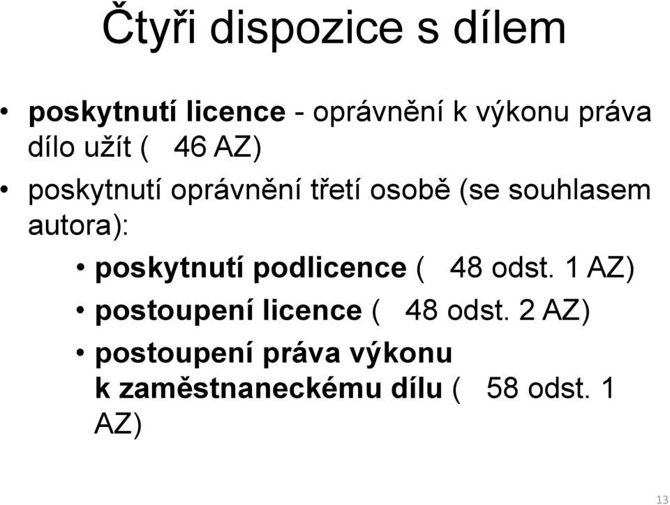 autora): poskytnutí podlicence ( postoupení licence ( 48 odst.