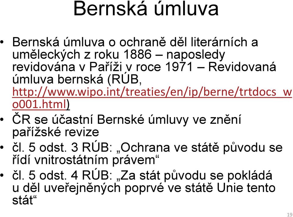 html) ČR se účastní Bernské úmluvy ve znění pařížské revize čl. 5 odst.