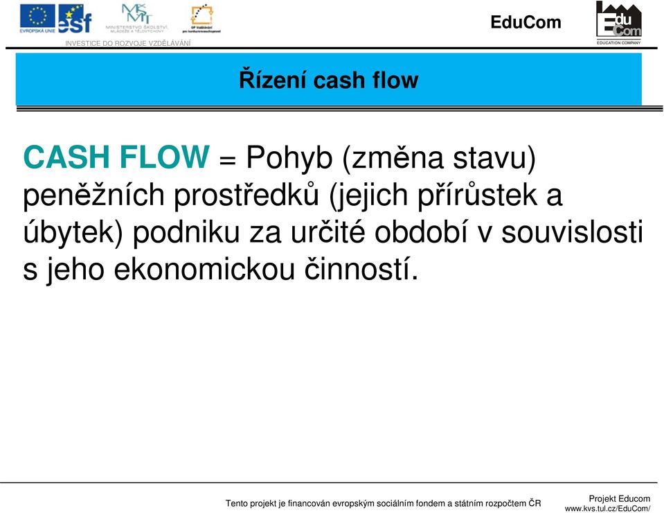 přírůstek a úbytek) podniku za určité