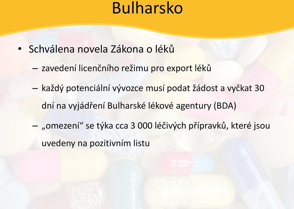 30 dní na vyjádření Bulharské lékové agentury (BDA) omezení se týka