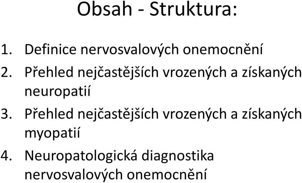 Přehled nejčastějších vrozených a získaných neuropatií 3.