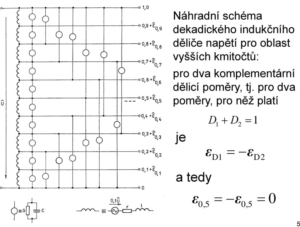 komplementární dělicí poměry, tj.