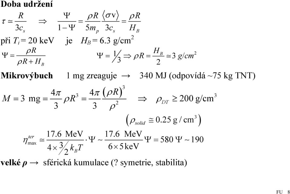 ~75 kg TNT) M ( ρr) 3 4π 4π = 3mg= ρr = ρ 200g/cm 3 3 ρ 3 3 2 DT 3 ( ρsolid 0.