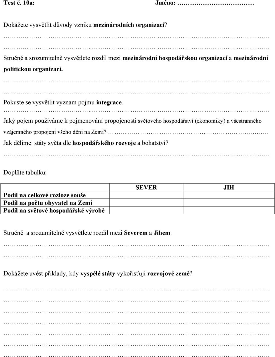 Jaký pojem používáme k pojmenování propojenosti světového hospodářství (ekonomiky) a všestranného vzájemného propojení všeho dění na Zemi?