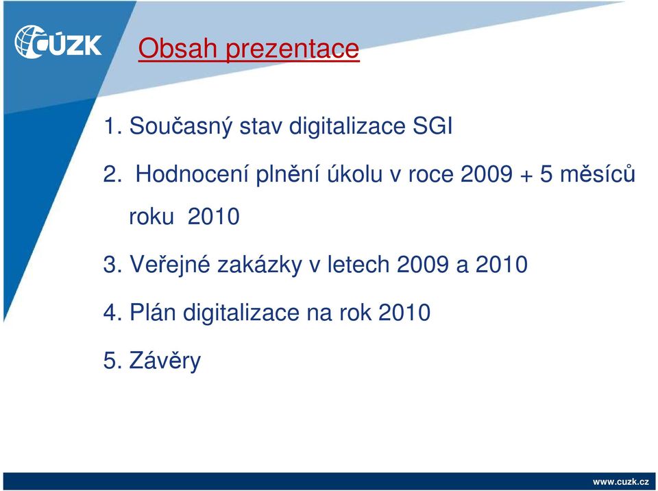 Hodnocení plnění úkolu v roce 2009 + 5 měsíců