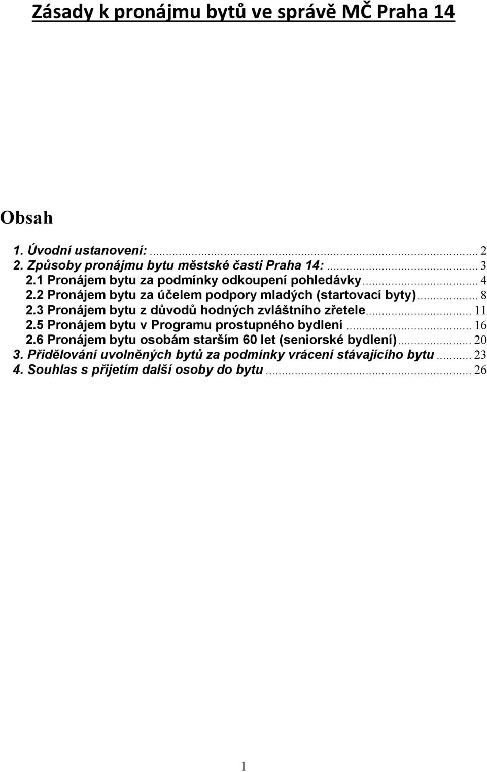 3 Pronájem bytu z důvodů hodných zvláštního zřetele... 11 2.5 Pronájem bytu v Programu prostupného bydlení... 16 2.