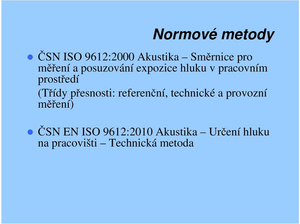 (Třídy přesnosti: referenční, technické a provozní měření)