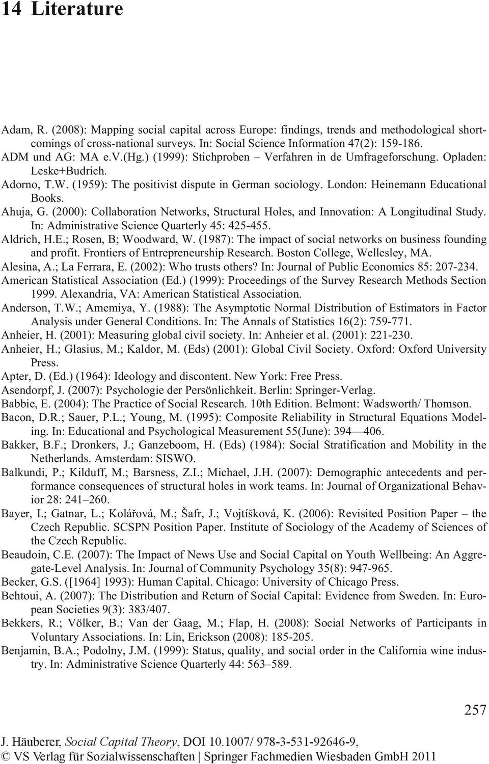 London: Heinemann Educational Books. Ahuja, G. (2000): Collaboration Networks, Structural Holes, and Innovation: A Longitudinal Study. In: Administrative Science Quarterly 45: 425-455. Aldrich, H.E.; Rosen, B; Woodward, W.